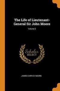 The Life of Lieutenant-General Sir John Moore; Volume 2