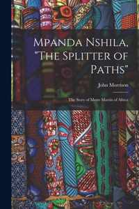 Mpanda Nshila, The Splitter of Paths