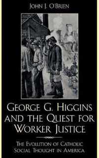 George G. Higgins and the Quest for Worker Justice