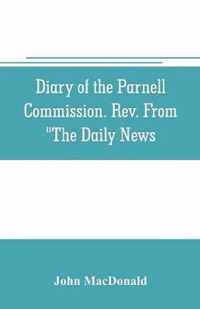 Diary of the Parnell Commission. Rev. from The Daily News