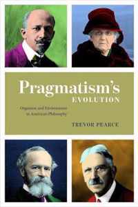 Pragmatism`s Evolution - Organism and Environment in American Philosophy