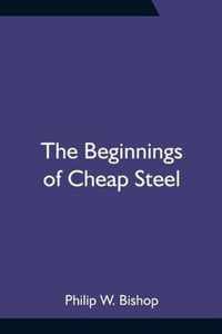 The Beginnings of Cheap Steel