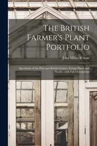 The British Farmer's Plant Portfolio: Specimens of the Principal British Grasses, Forage Plants and Weeds