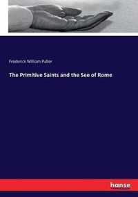 The Primitive Saints and the See of Rome