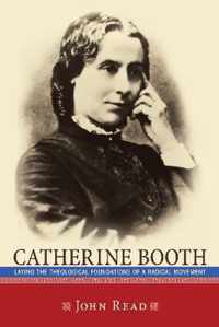 Catherine Booth: Laying the Theological Foundations of a Radical Movement