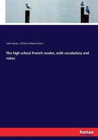 The high school French reader, with vocabulary and notes