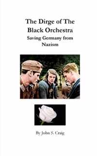 The Dirge of the Black Orchestra -- Saving Germany from Nazism