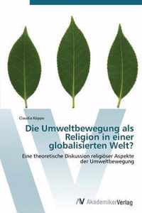 Die Umweltbewegung als Religion in einer globalisierten Welt?