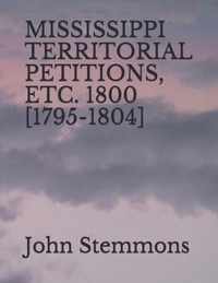 Mississippi Territorial Petitions, Etc. 1800 [1795-1804]
