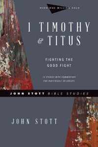 1 Timothy Titus Fighting the Good Fight John Stott Bible Studies