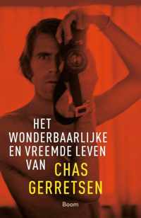 Het wonderbaarlijke en vreemde leven van Chas Gerretsen