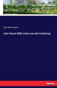 John Stuart Mills Lehre von der Erziehung