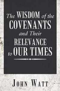 The Wisdom of the Covenants and Their Relevance to Our Times
