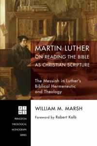Martin Luther on Reading the Bible As Christian Scripture