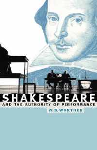 Shakespeare and the Authority of Performance