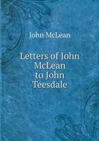 Letters of John McLean to John Teesdale
