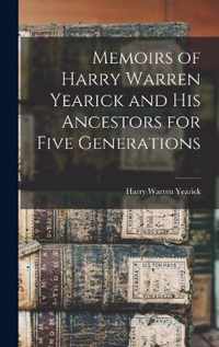 Memoirs of Harry Warren Yearick and His Ancestors for Five Generations