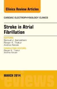 Stroke In Atrial Fibrillation, An Issue Of Cardiac Electroph