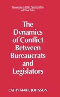 The Dynamics of Conflict Between Bureaucrats and Legislators