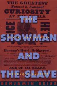 The Showman and the Slave - Race, Death, and Memory in Barnum's America