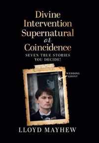 Divine Intervention Supernatural or Coincidence