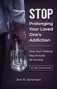 Stop Prolonging Your Loved One's Addiction