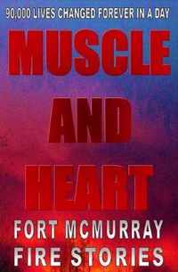 Muscle And Heart - Fort McMurray Fire Stories