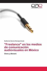 Freelance en los medios de comunicacion audiovisuales en Mexico