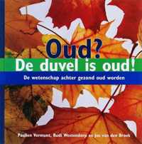 Oud? De Duvel is oud? - P. Vermunt; R. Westendorp; J. van den Broek