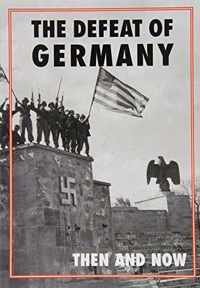 The Defeat of Germany Then and Now