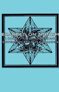 Brandeis On Zionism - A Collection Of Address And Statements By Louis D Brandeis