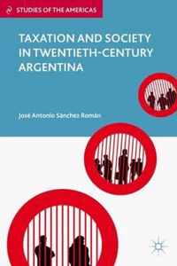 Taxation and Society in Twentieth-Century Argentina