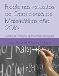 Problemas resueltos de Oposiciones de Matematicas ano 2016