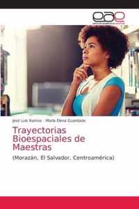 Trayectorias Bioespaciales de Maestras