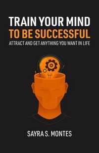 Train Your Mind To Be Successful