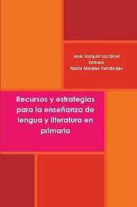 Recursos y estrategias para la ensenanza de lengua y literatura en primaria