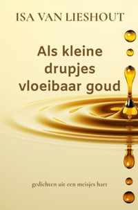 Als kleine drupjes vloeibaar goud - Isa van Lieshout - Paperback (9789464358711)