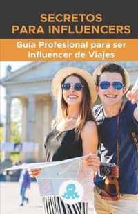 Secretos para Influencers: Guia Profesional para ser Influencer de Viajes