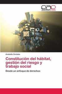 Constitucion del habitat, gestion del riesgo y trabajo social