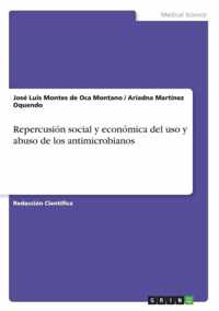 Repercusion social y economica del uso y abuso de los antimicrobianos