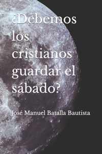 ?Debemos los cristianos guardar el sabado?