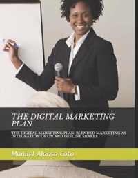 The Digital Marketing Plan: The Digital Marketing Plan