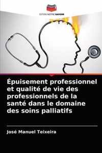 Epuisement professionnel et qualite de vie des professionnels de la sante dans le domaine des soins palliatifs