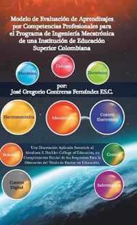 Modelo De Evaluacion De Aprendizajes Por Competencias Profesionales Para El Programa De Ingenieria Mecatronica De Una Institucion De Educacion Superior Colombiana
