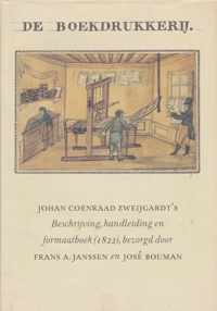 De boekdrukkerij - Johan Coenraad Zweijgardt's beknopte beschrijving over den oorsprong, uitvinding en verdere volmaking der boekdrukkunst.