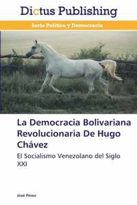 La Democracia Bolivariana Revolucionaria De Hugo Chavez