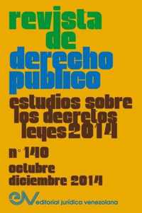REVISTA DE DERECHO PUBLICO (Venezuela) No. 140, Estudios sobre los Decretos leyes 2014, Oct.- Dic. 2014