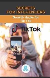 Secrets for Influencers: Growth Hacks for Tik Tok