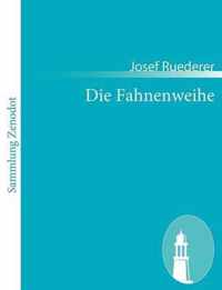 Die Fahnenweihe: Eine Komödie in drei Akten