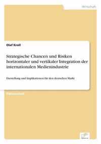 Strategische Chancen und Risiken horizontaler und vertikaler Integration der internationalen Medienindustrie